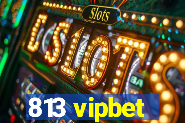 813 vipbet